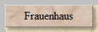 Frauenhaus