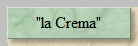 "la Crema"